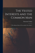 The Vested Interests and the Common Man: (The Modern Point of View and the New Order)