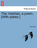 The Vestriad, a Poem. [With Plates.] - Busk, Hans