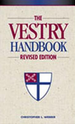 The Vestry Handbook: Revised Edition - Webber, Christopher L