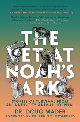 The Vet at Noah's Ark: Stories of Survival from an Inner-City Animal Hospital - Mader, Doug, Dr., and Fitzgerald, Kevin T, Dr. (Foreword by)