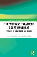 The Veterans Treatment Court Movement: Striving to Serve Those Who Served