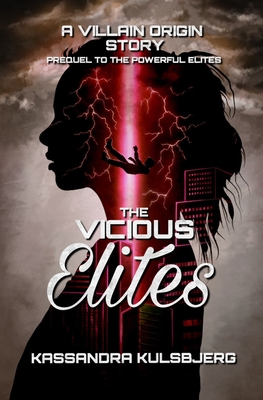 The Vicious Elites: A Villain Origin Story - Kulsbjerg, Kassandra