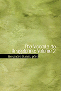 The Vicomte de Bragelonne: Volume 2