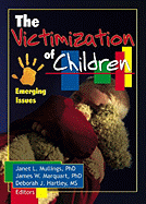 The Victimization of Children: Emerging Issues