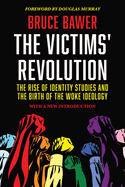 The Victims' Revolution: The Rise of Identity Studies and the Birth of the Woke Ideology