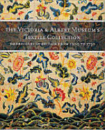 The Victoria and Albert Museum's Textile Collection Vol. 3: Embroidery in Britain from 1200 to 1750