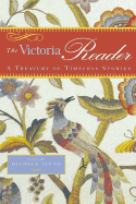 The Victoria Reader: A Treasury of Timeless Stories