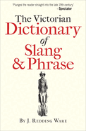 The Victorian Dictionary of Slang & Phrase