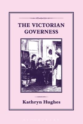 The Victorian Governess - Hughes, Kathryn