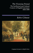 The Victorian Period: The Intellectual and Cultural Context of English Literature, 1830 - 1890