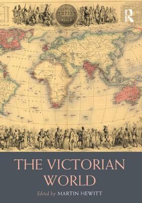 The Victorian World - Hewitt, Martin (Editor)