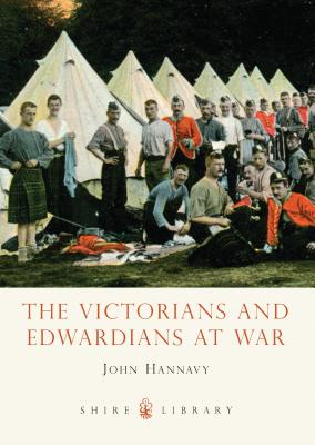 The Victorians and Edwardians at War - Hannavy, John