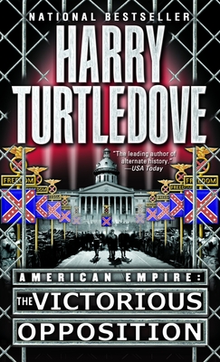 The Victorious Opposition (American Empire, Book Three) - Turtledove, Harry