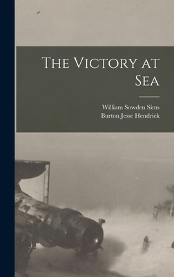 The Victory at Sea - Hendrick, Burton Jesse, and Sims, William Sowden