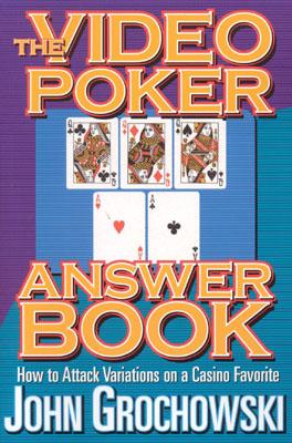 The Video Poker Answer Book - Grochowski, John