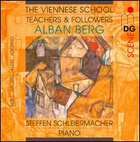 The Viennese School - Teachers and Followers: Alban Berg - Markus Zugehr (piano); Steffen Schleiermacher (piano)