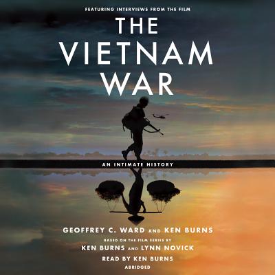 The Vietnam War: An Intimate History - Ward, Geoffrey C, and Burns, Ken (Read by)