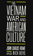 The Vietnam War and American Culture - Rowe, John Carlos (Editor), and Berg, Richard (Editor), and Berg, Rick (Editor)