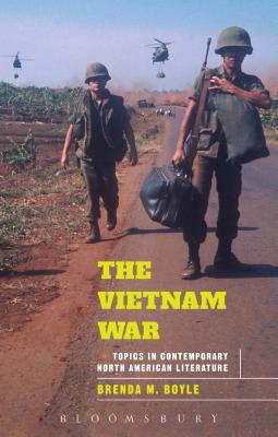 The Vietnam War: Topics in Contemporary North American Literature - Boyle, Brenda M., Dr. (Editor)