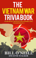 The Vietnam War Trivia Book: Fascinating Facts and Interesting Vietnam War Stories