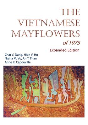 The Vietnamese Mayflowers of 1975 - Expanded Edition - Ho, Hien V, and Vo, Nghia M, and Than, An T