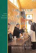 The View from a Monastery: Vowed Life and Its Cast of Many Characters