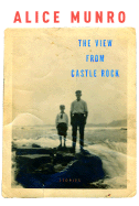 The View from Castle Rock: Stories - Munro, Alice