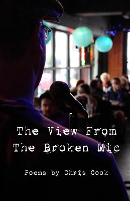 "The View From The Broken Mic" - Cook, Chris, Dr.