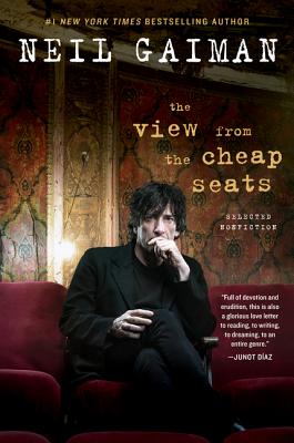 The View from the Cheap Seats: Selected Nonfiction - Gaiman, Neil
