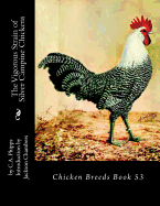 The Vigorous Strain of Silver Campine Chickens: Chicken Breeds Book 53