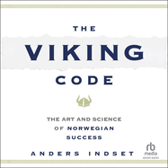 The Viking Code: The Art and Science of Norwegian Success