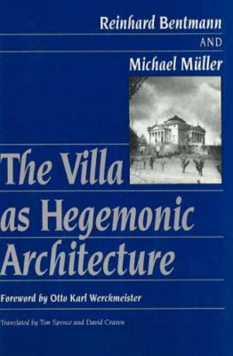 The Villa as Hegemonic Architecture - Bentmann, Reinhard