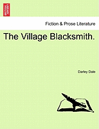 The Village Blacksmith. Vol. I