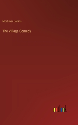 The Village Comedy - Collins, Mortimer