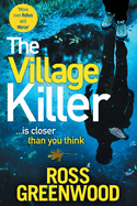 The Village Killer: DI Barton is back! A BRAND NEW gripping crime thriller from Ross Greenwood