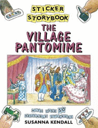 The Village Pantomime: With Over 50 Reusable Stickers - Kendall, Susanna