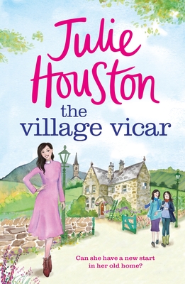 The Village Vicar: A gorgeous, heart-warming read, perfect for fans of The Vicar of Dibley in 2024 - Houston, Julie