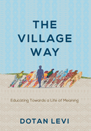 The Village Way: Educating Towards a Life of Meaning