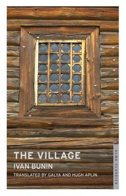 The Village - Bunin, Ivan, and Aplin, Hugh (Translated by), and Aplin, Gayla (Translated by)