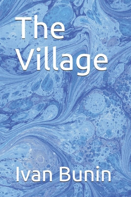 The Village - Hapgood, Isabel (Translated by), and Bunin, Ivan