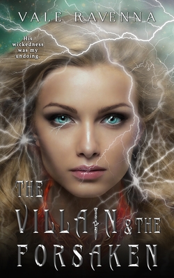 The Villain & the Forsaken: a gothic fantasy romance - Valentina, and Ravenna, Vale