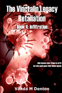 The Vinctalin Legacy Retaliation: Book 4 Infiltration