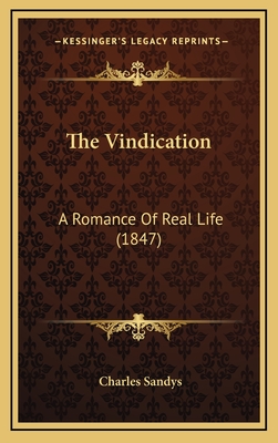 The Vindication: A Romance of Real Life (1847) - Sandys, Charles