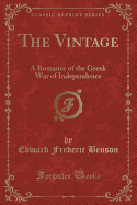 The Vintage: A Romance of the Greek War of Independence (Classic Reprint)