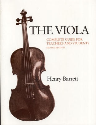 The Viola: Complete Guide for Teachers and Students - Barrett, Betsy Mason, and Barrett, Henry