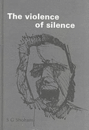 The Violence of Silence: The Impossibility of Dialogue - Shoman, S. Giora, and Shoham, S. Giora