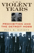 The Violent Years: Prohibition and the Detroit Mobs