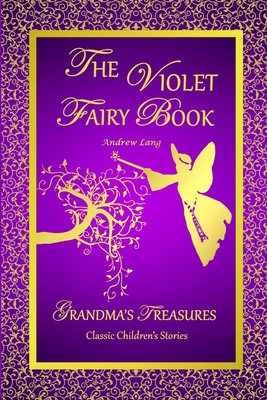 The Violet Fairy Book - Andrew Lang - Lang, Andrew, and Treasures, Grandma's