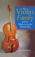 The Violin Family and Its Makers in the British Isles: An Illustrated History and Directory