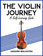 The Violin Journey: A Self Learning Guide